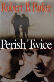 book cover of Perish Twice: A Sunny Randall novel #2 by Робърт Б. Паркър
