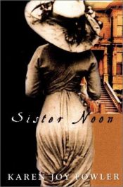 book cover of Sister Noon by Karen Joy Fowler