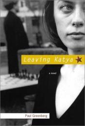 book cover of Leaving Katya by Paul Greenberg