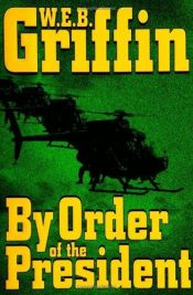 book cover of By order of the President by W. E. B. Griffin