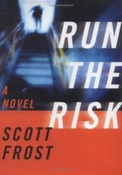 book cover of Run the Risk by Scott Frost