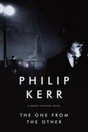 book cover of The One from the Other: A Bernie Gunther Mystery by Philip Kerr