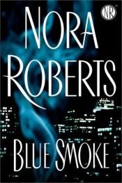 book cover of Blue Smoke by Нора Робъртс