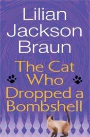 book cover of The Cat Who Dropped a Bombshell by Λίλιαν Τζ. Μπράουν