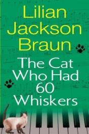 book cover of The Cat Who Had 60 Whiskers by リリアン・J・ブラウン