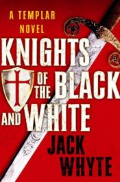 book cover of Knights of the Black and White by Jack Whyte