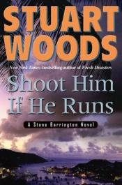 book cover of Shoot him if he runs by Stuart Woods