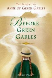 book cover of Before Green Gables by Budge Wilson