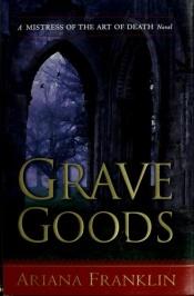 book cover of Grave Goods (Mistress of the Art of Death), 3 by Ariana Franklin