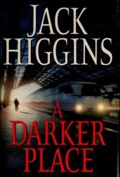 book cover of A darker place by Jack Higgins