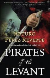 book cover of Pirates of the Levant: The Adventures of Captain Alatriste (Captain Alatriste 6) by Arturo Pérez-Reverte