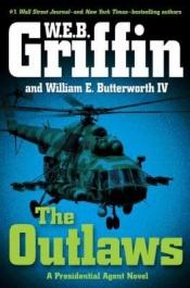 book cover of The Outlaws: (Presidential Agent Series #6) by W. E. B. Griffin