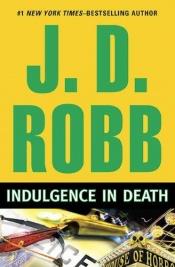 book cover of Indulgence in Death. J.D. Robb (In Death Series) by ノーラ・ロバーツ