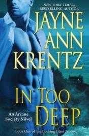 book cover of In Too Deep (Looking Glass #1) (Arcane Society) (followed by Quicksilver by Quick) by Stephanie James (Jayne Ann Krentz)