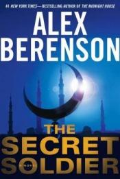 book cover of The Secret Soldier (John Wells Series #5) by Alex Berenson