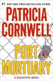 book cover of Port Mortuary (Kay Scarpetta Book 18) by Patricia Cornwell