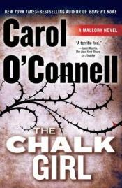 book cover of The Chalk Girl (A Mallory Novel) by Carol O'Connell