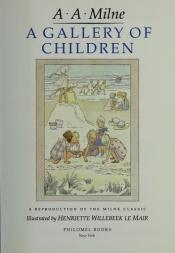 book cover of A gallery of children : a reproduction of the Milne classic by אלן אלכסנדר מילן