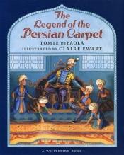book cover of The Legend of the Persian Carpet by Tomie dePaola