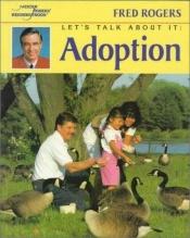 book cover of Let's Talk About It: Adoption by Fred Rogers