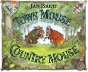 book cover of Town mouse, country mouse [sound recording] by Jan Brett