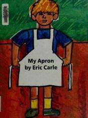 book cover of My Apron Book by Eric Carle
