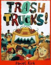 book cover of Trash Trucks by Daniel Kirk