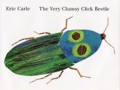 book cover of The very clumsy click beetle by Eric Carle