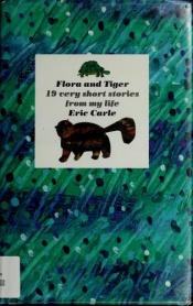 book cover of Flora and Tiger by Eric Carle