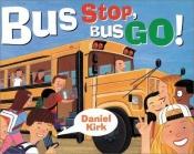 book cover of Bus stop, bus go! by Daniel Kirk