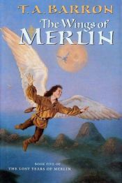 book cover of The Wings of Merlin by T. A. Barron