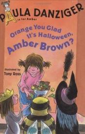 book cover of Orange you glad it's Halloween, Amber Brown? by Paula Danziger