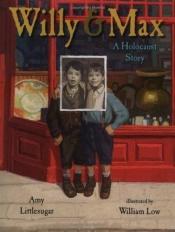 book cover of Willy and Max : a Holocaust story by Amy Littlesugar