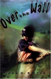 book cover of Over the wall by John H. Ritter