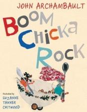 book cover of Boom Chicka Rock by John Archambault
