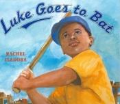 book cover of Luke Goes to Bat by Rachel Isadora