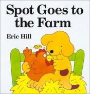 book cover of Spot Goes to the Farm by Eric Hill