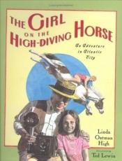 book cover of The Girl on the High Diving Horse by Linda Oatman High