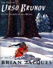 book cover of The Tale of Urso Brunov : Little Father of All Bears by Brian Jacques