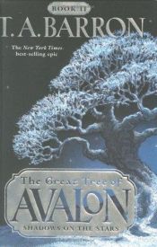 book cover of The Great Tree of Avalon: Shadows on the Stars (The Great Tree of Avalon, Book 2) by T. A. Barron