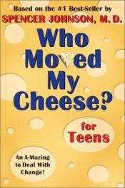 book cover of Who Moved My Cheese? for Teens by Spencer Johnson