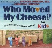 book cover of Who Moved My Cheese? For Kids by Spencer Johnson