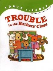 book cover of Trouble in the Barkers' Class by Tomie dePaola