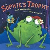 book cover of Sophie's Trophy by Susan Middleton Elya