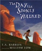 book cover of The Day the Stones Walked by T. A. Barron