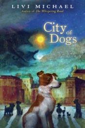 book cover of City of Dogs by Livi Michael