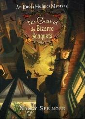 book cover of The Case of the Bizarre Bouquets: An Enola Holmes Mystery, Book 3 by ナンシー・スプリンガー