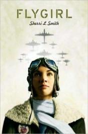 book cover of Flygirl: During World War II, a light-skinned African American girl 'passes' for white in order to join the Women Airforce Service Pilots by Sherri L. Smith
