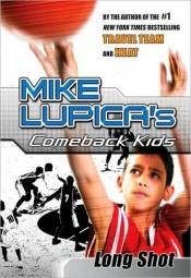 book cover of Long Shot: Mike Lupica's Comeback Kids (Comeback Kids Series) by Mike Lupica
