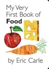 book cover of My Very First Book of Food by Eric Carle